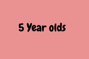 5+ Year Olds
